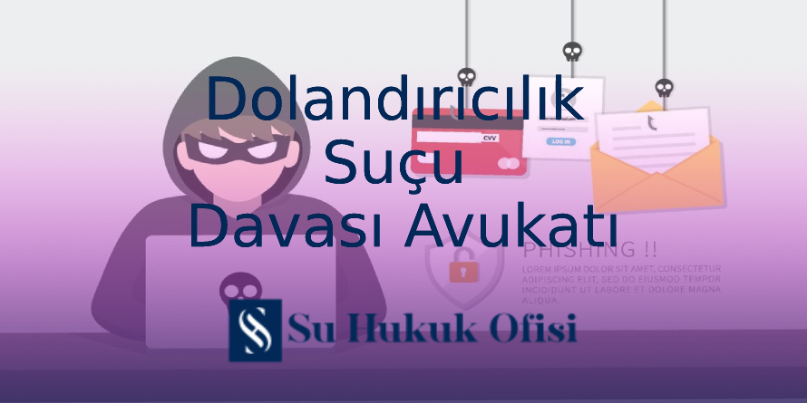 Gaziantep Dolandırıcılık suçu avukatı