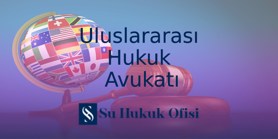 Gaziantep uluslararası hukuk avukatı